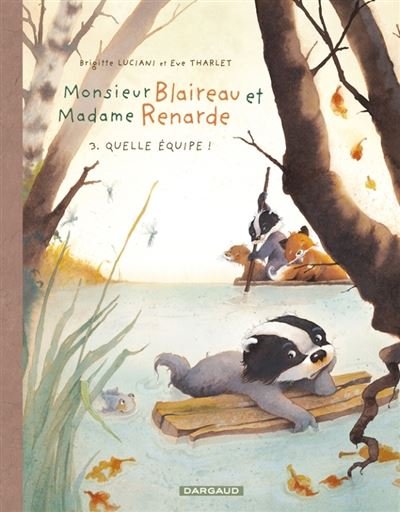 Monsieur Blaireau et Madame Renarde - Tome 3 Quelle équipe !