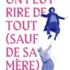 On peut rire de tout (sauf de sa mère)