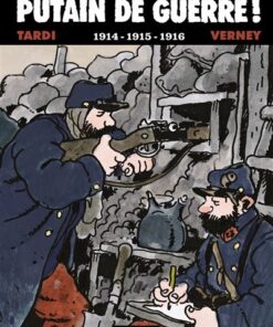 Putain de guerre ! - Tome 1 - 1914-1915-1916