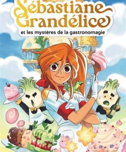 Sébastiane Grandélice et les mystères de la gastronomagie