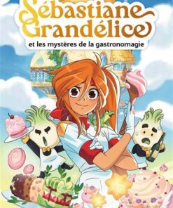 Sébastiane Grandélice et les mystères de la gastronomagie
