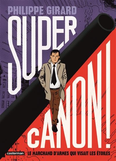 Supercanon ! - Le marchand d'armes qui visait les étoiles