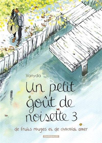 Un petit goût de noisette - Tome 3 Un petit goût de noisette, de fruits rouges et de chocolat amer