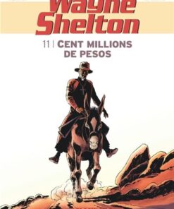 Wayne Shelton - Tome 11 Cent millions de pesos
