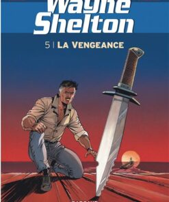 Wayne Shelton - Tome 5 La Vengeance
