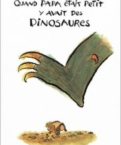 Quand Papa était petit y'avait des Dinosaures