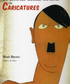 La Seconde Guerre mondiale en Caricatures
