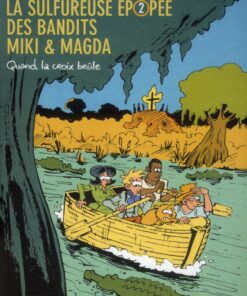 La Sulfureuse épopée des bandits Miki et Magda Tome 2
