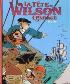 La Tête de Wilson l'enragé Tome 1