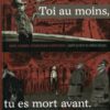 Toi au moins, tu es mort avant