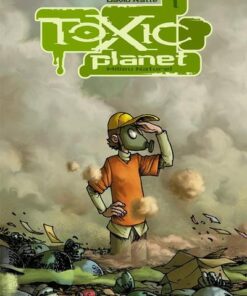 Toxic planet Tome 1