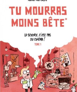 Tu mourras moins bête [mais tu mourras quand même !] Tome 1