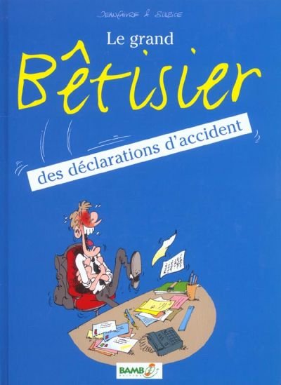 Le grand Bêtisier des déclarations d'accident Tome 1