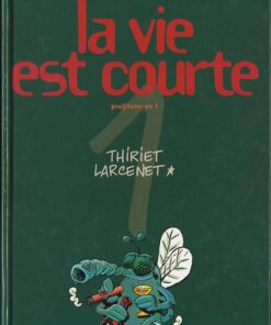 La Vie est courte Tome 1