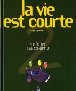 La Vie est courte Tome 2