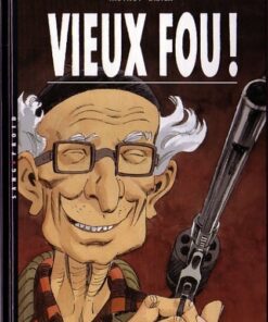 Vieux Fou ! Tome 1