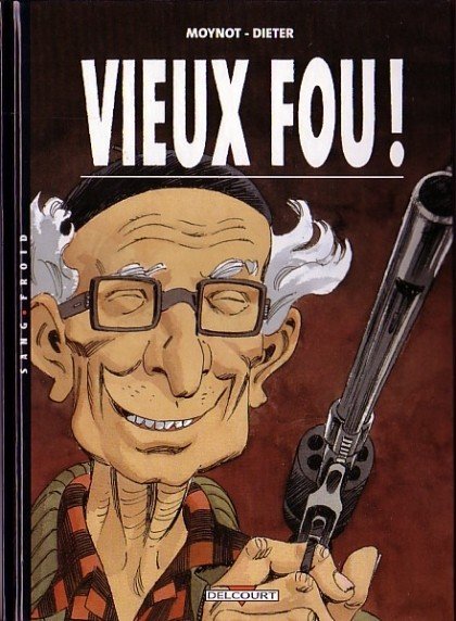 Vieux Fou ! Tome 1
