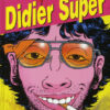 La Vraie vie de Didier Super