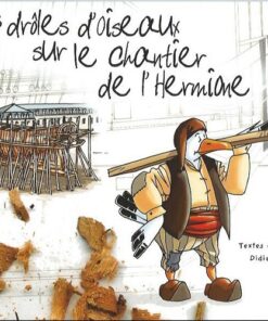 Ces drôles d'oiseaux sur le chantier de l'Hermione