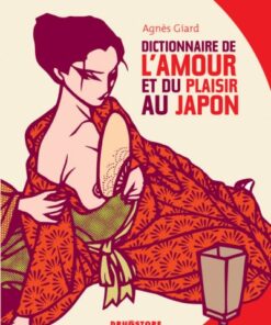 Dictionnaire de l'amour et du plaisir au Japon