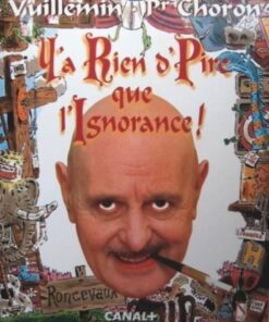 Y'a rien d'pire que l'ignorance !