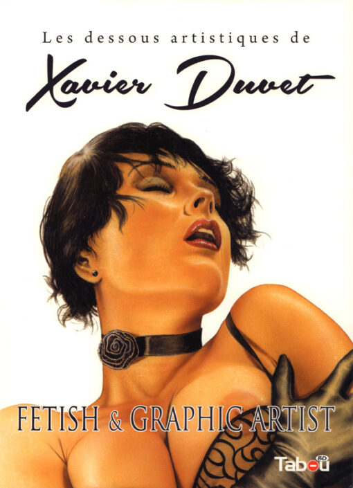 Les dessous artistiques de Xavier Duvet - Fetish & Graphic Artist