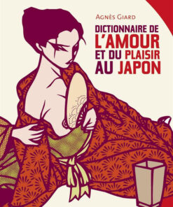 Dictionnaire de l'amour et du plaisir au Japon