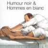 Humour noir et hommes en blanc