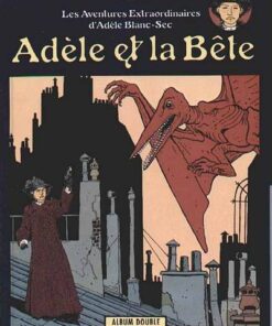 Les Aventures Extraordinaires d'Adèle Blanc-Sec Tomes 1 et 2