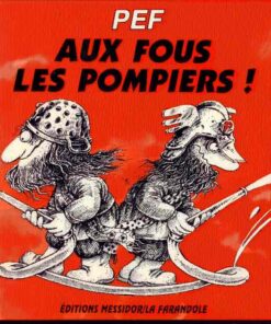 Aux fous les pompiers !