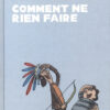 Comment ne rien faire