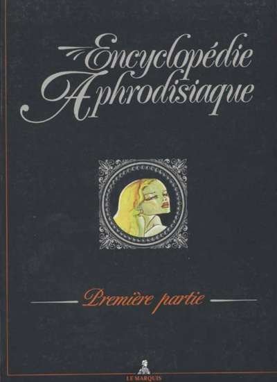 Encyclopédie Aphrodisiaque Tome 1