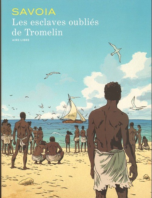 Les Esclaves oubliés de Tromelin