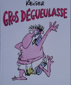 Gros dégueulasse
