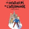 Les Aventuriers de l'intermonde Tome 1