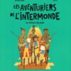 Les Aventuriers de l'intermonde Tome 4