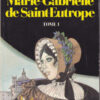 Marie-Gabrielle de Saint-Eutrope Tome 1