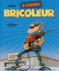 B comme bricoleur Tome 1