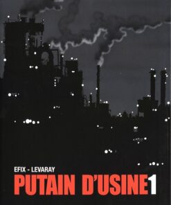 Putain d'usine Tome 1