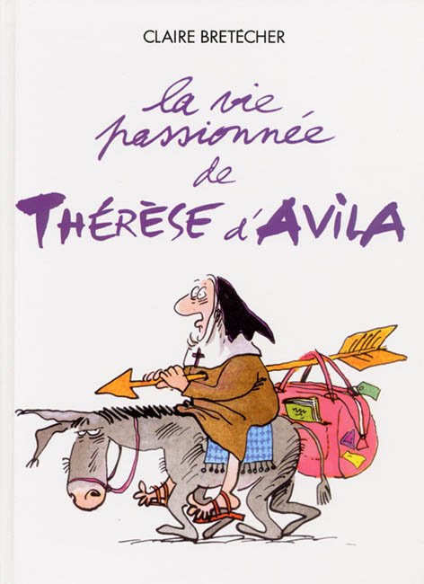 La Vie passionnée de Thérèse d'Avila