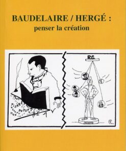 Baudelaire / Hergé : penser la création