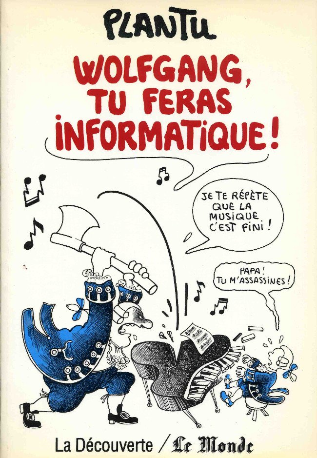 Wolfgang, tu feras informatique !
