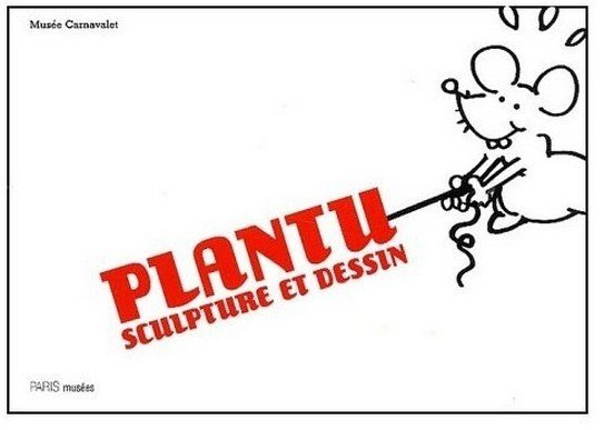 Plantu sculpture et dessin