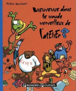 Bienvenue dans le monde merveilleux de l'atelier ?