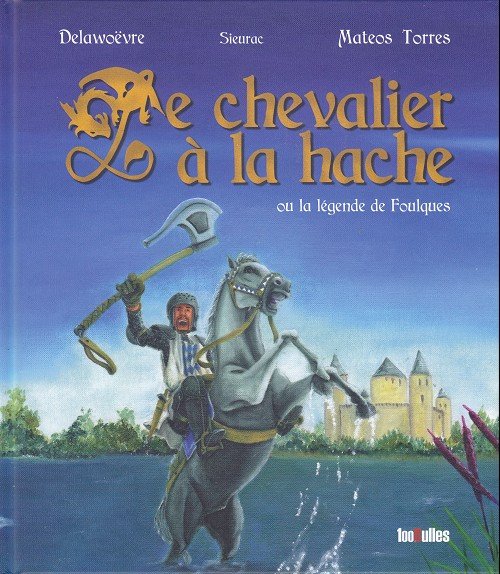 Le chevalier à la hache ou la légende de Foulques