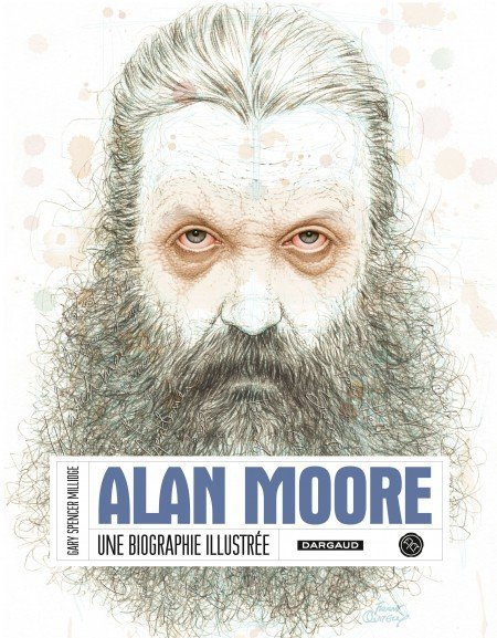 Alan Moore - Une biographie illustrée