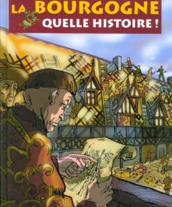 La Bourgogne quelle histoire !