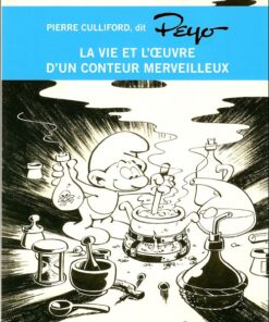 Pierre Culliford, dit Peyo - La vie et l'oeuvre d'un conteur merveilleux