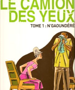 Le Camion des yeux Tome 1