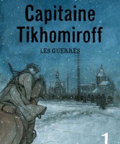 Capitaine Tikhomiroff Édition numérique Tome 1